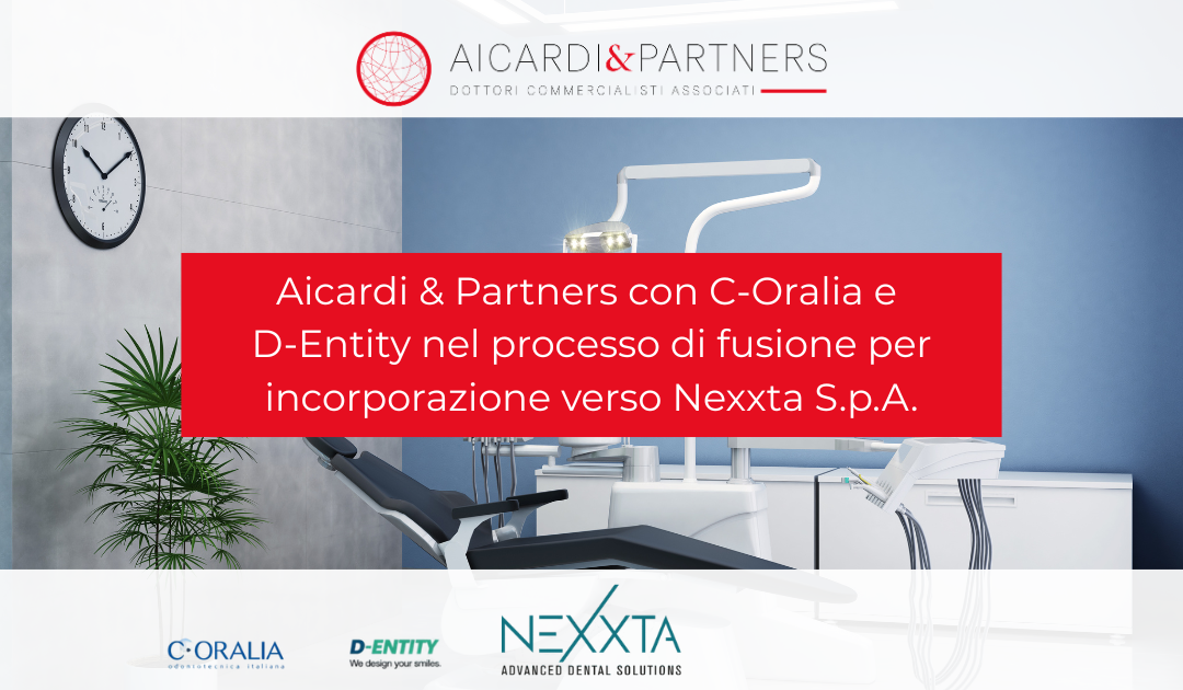 Aicardi & Partners con C-Oralia e D-Entity nel processo di fusione per incorporazione verso Nexxta S.p.A.