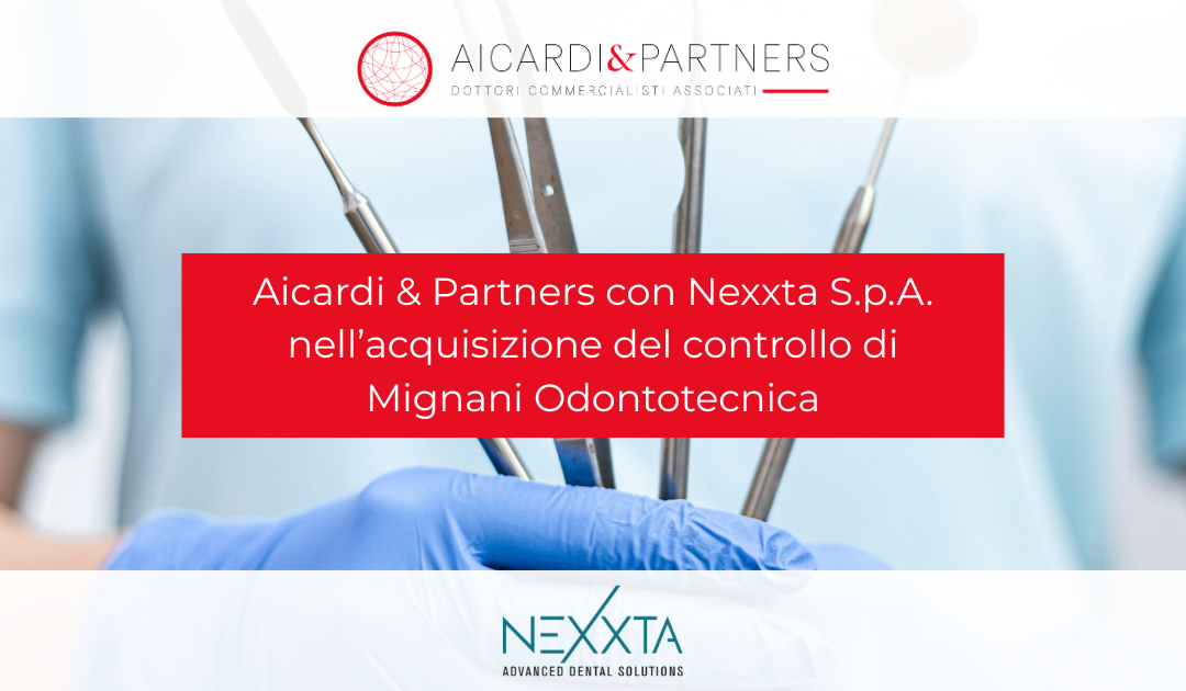 Aicardi & Partners con Nexxta S.p.A. nell’acquisizione del controllo di Mignani Odontotecnica