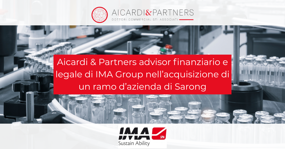 Aicardi & Partners advisor finanziario e legale di IMA Group nell’acquisizione di un ramo d’azienda di Sarong