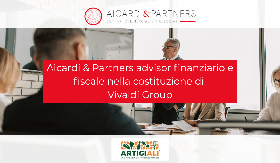Aicardi & Partners financial and tax advisor in the launch of Vivaldi Group