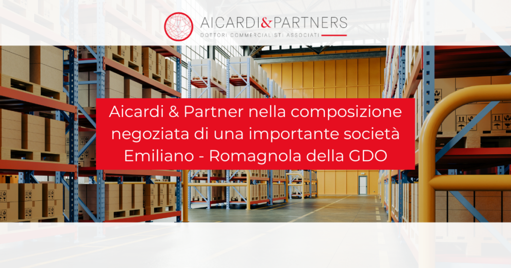 Aicardi & Partners in the negotiated restructuring of a leading Emilia-Romagna-based retail company (GDO)
