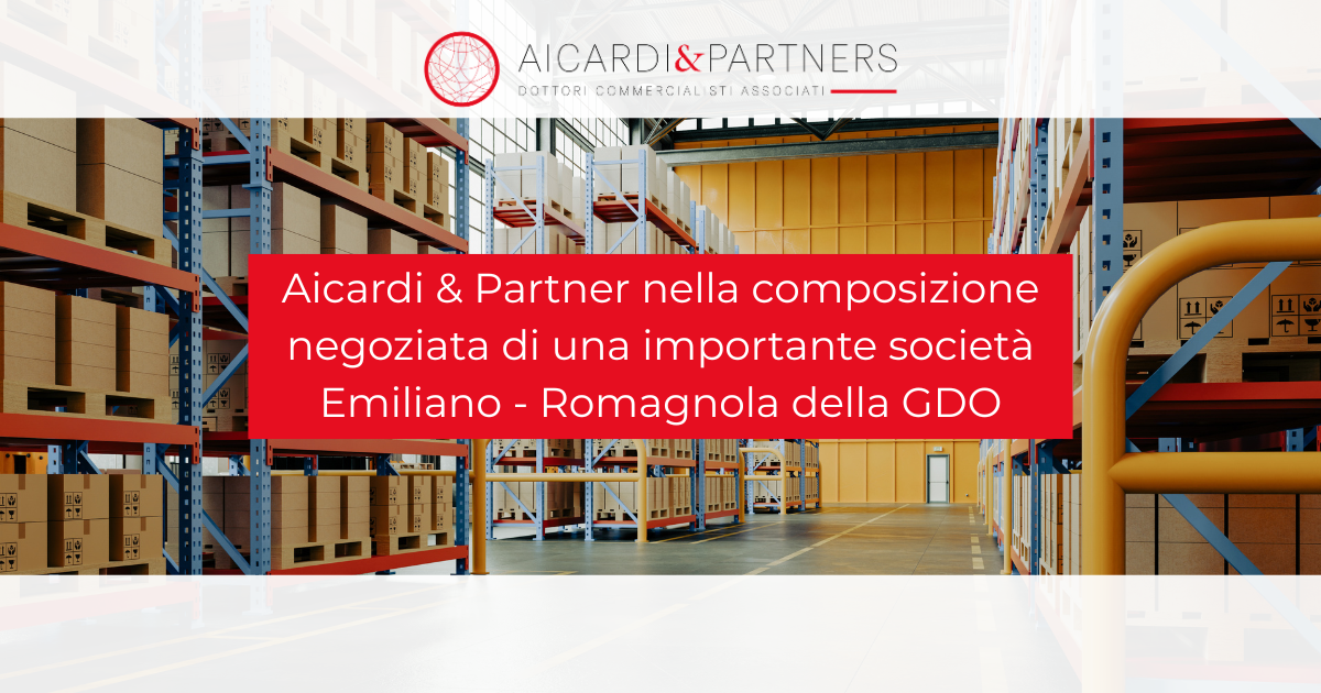 Aicardi & Partner nella composizione negoziata di una importante società Emiliano- Romagnola della GDO