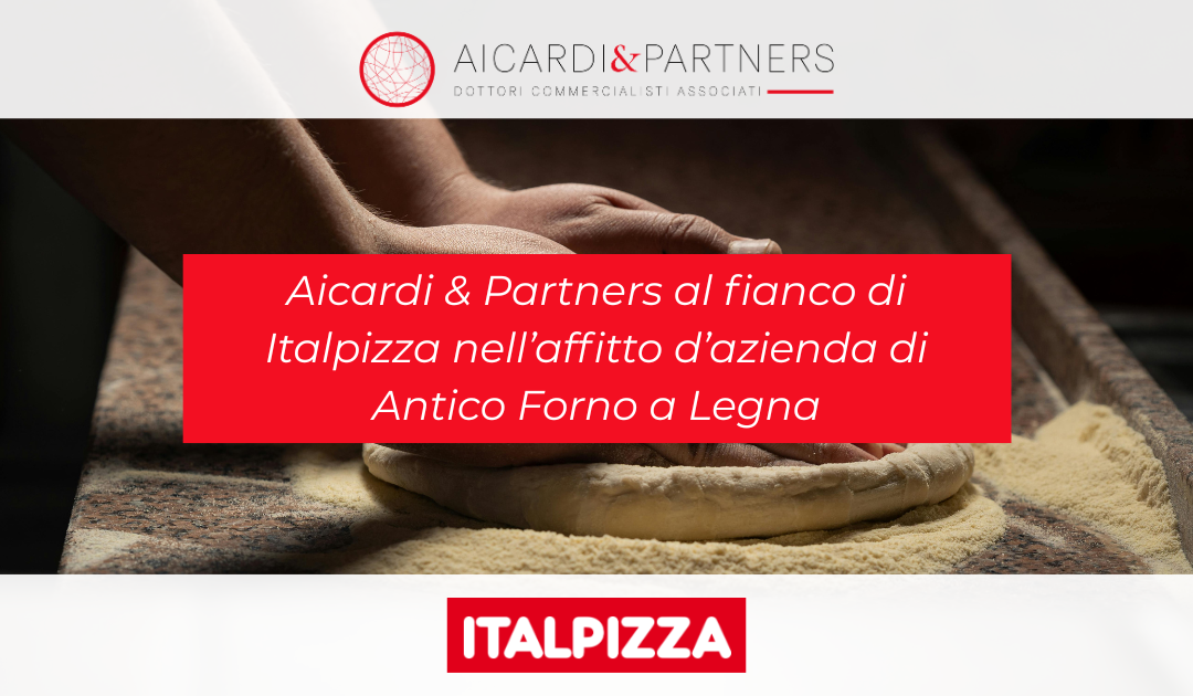 Aicardi & Partners al fianco di Italpizza nell’affitto d’azienda di Antico Forno a Legna